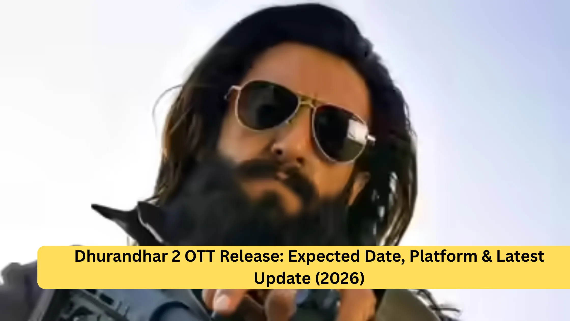 You are currently viewing Dhurandhar 2 OTT Release: Expected Date, Platform & Latest Update (2026)